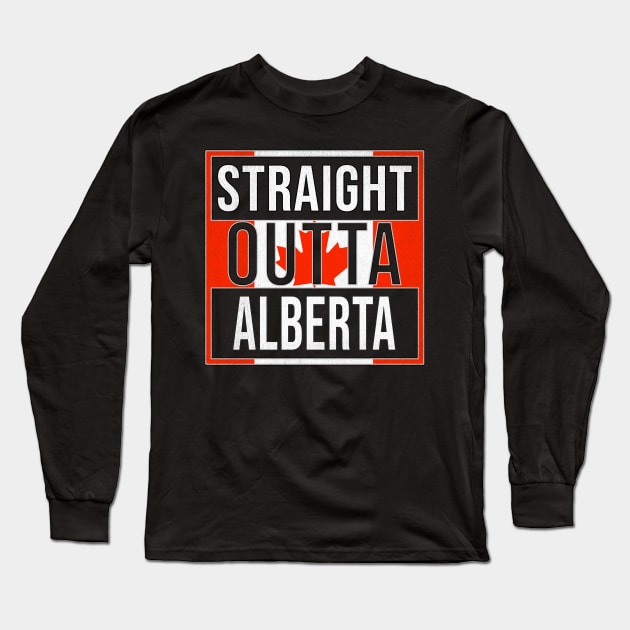 Straight Outta Alberta - Gift for Canadian From Alberta Canada Long Sleeve T-Shirt by Country Flags